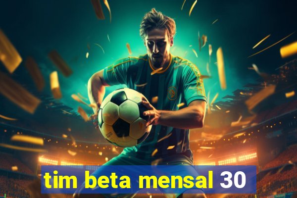 tim beta mensal 30